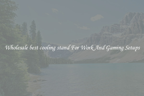 Wholesale best cooling stand For Work And Gaming Setups