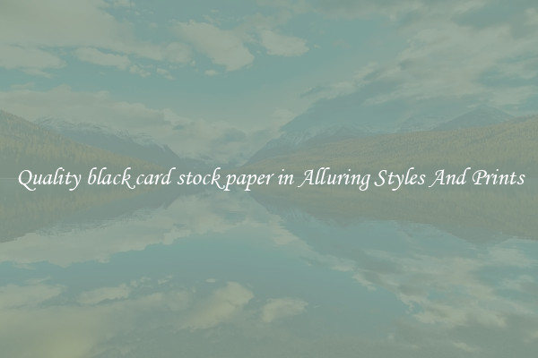 Quality black card stock paper in Alluring Styles And Prints