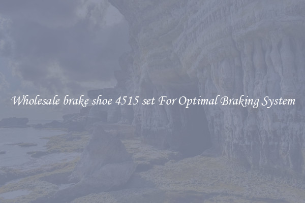 Wholesale brake shoe 4515 set For Optimal Braking System