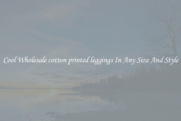 Cool Wholesale cotton printed leggings In Any Size And Style