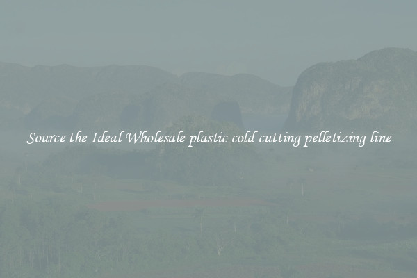 Source the Ideal Wholesale plastic cold cutting pelletizing line
