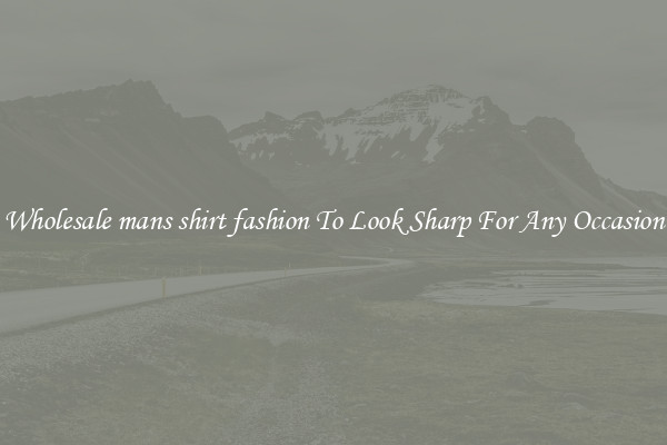 Wholesale mans shirt fashion To Look Sharp For Any Occasion