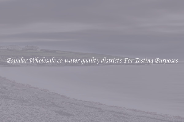 Popular Wholesale co water quality districts For Testing Purposes