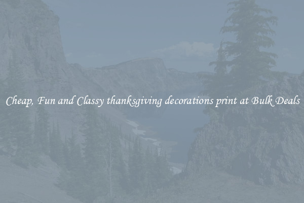 Cheap, Fun and Classy thanksgiving decorations print at Bulk Deals