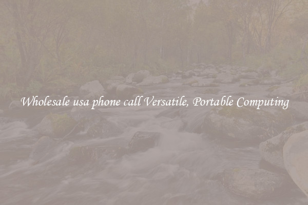 Wholesale usa phone call Versatile, Portable Computing