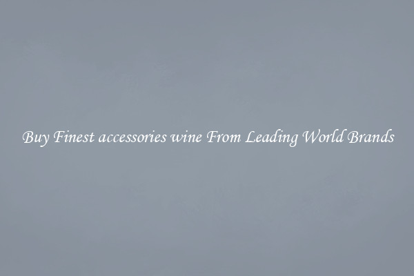 Buy Finest accessories wine From Leading World Brands