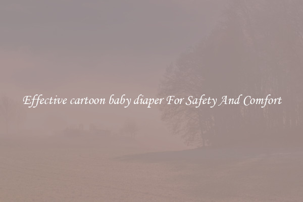 Effective cartoon baby diaper For Safety And Comfort