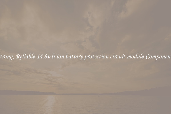 Strong, Reliable 14.8v li ion battery protection circuit module Components