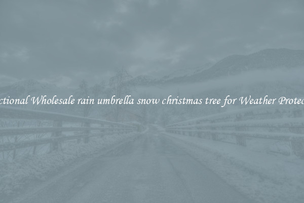 Functional Wholesale rain umbrella snow christmas tree for Weather Protection 