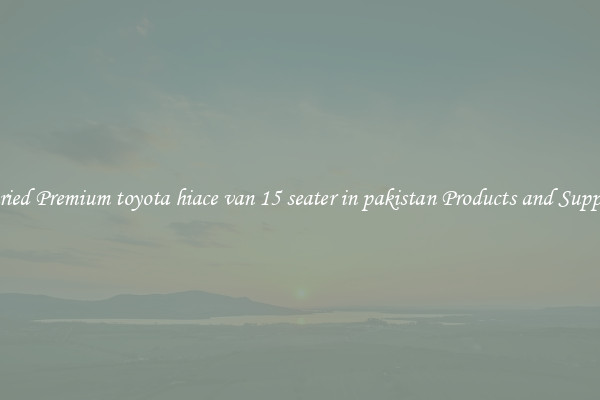 Varied Premium toyota hiace van 15 seater in pakistan Products and Supplies
