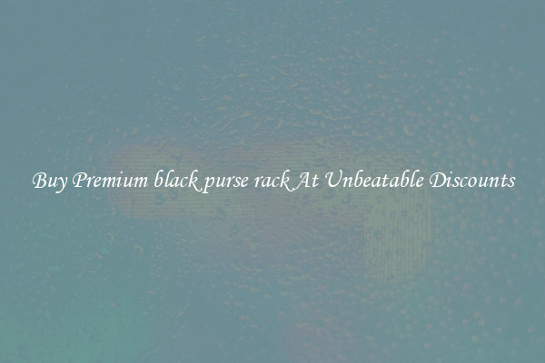 Buy Premium black purse rack At Unbeatable Discounts