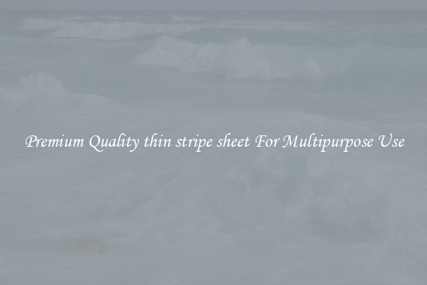 Premium Quality thin stripe sheet For Multipurpose Use