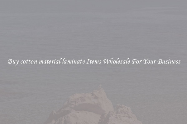 Buy cotton material laminate Items Wholesale For Your Business