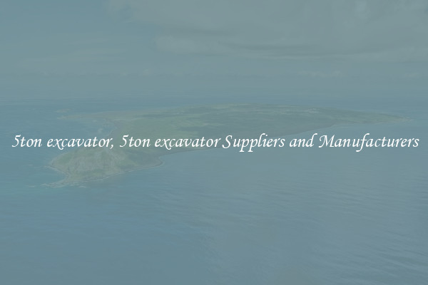 5ton excavator, 5ton excavator Suppliers and Manufacturers