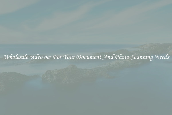 Wholesale video ocr For Your Document And Photo Scanning Needs