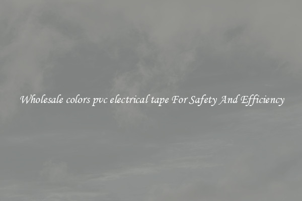 Wholesale colors pvc electrical tape For Safety And Efficiency