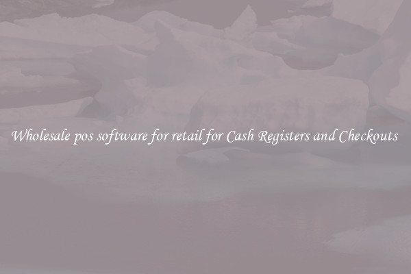 Wholesale pos software for retail for Cash Registers and Checkouts 