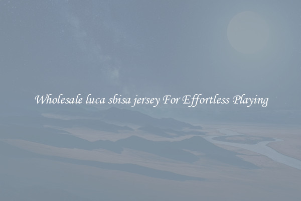 Wholesale luca sbisa jersey For Effortless Playing