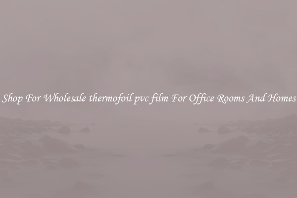 Shop For Wholesale thermofoil pvc film For Office Rooms And Homes