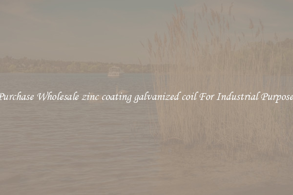 Purchase Wholesale zinc coating galvanized coil For Industrial Purposes