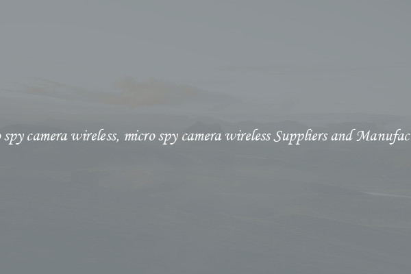 micro spy camera wireless, micro spy camera wireless Suppliers and Manufacturers