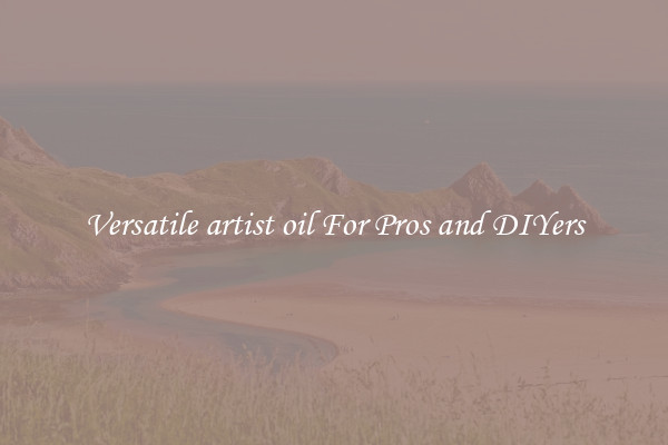 Versatile artist oil For Pros and DIYers