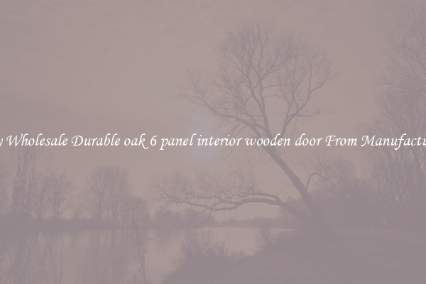 Buy Wholesale Durable oak 6 panel interior wooden door From Manufacturers