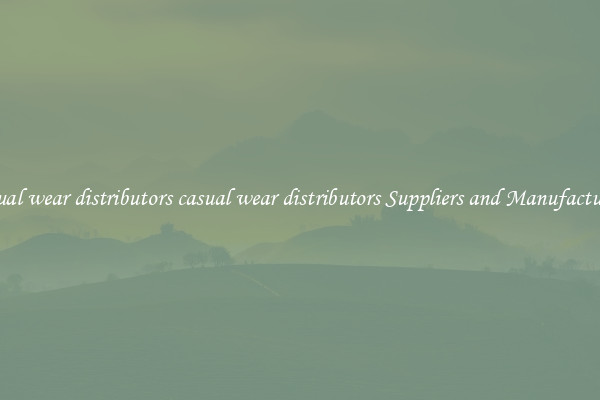 casual wear distributors casual wear distributors Suppliers and Manufacturers