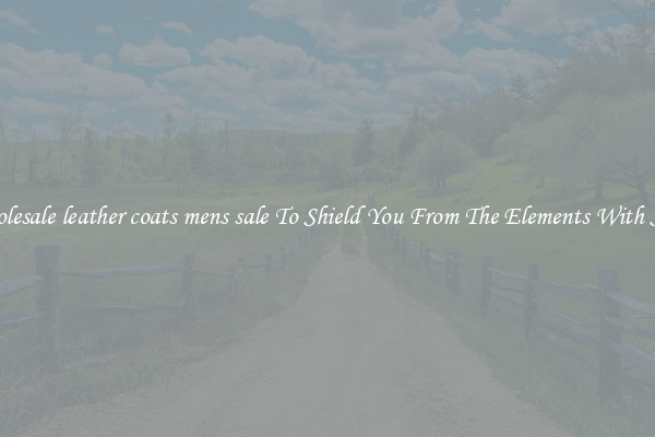 Wholesale leather coats mens sale To Shield You From The Elements With Style