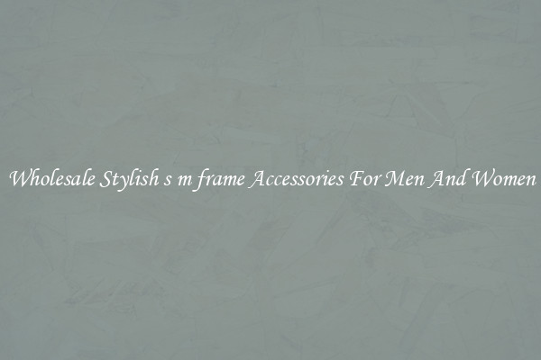 Wholesale Stylish s m frame Accessories For Men And Women