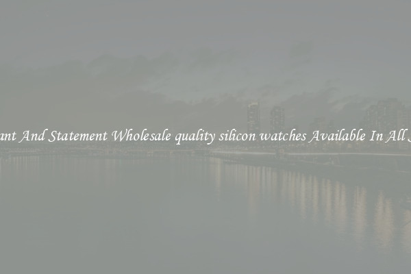 Elegant And Statement Wholesale quality silicon watches Available In All Styles