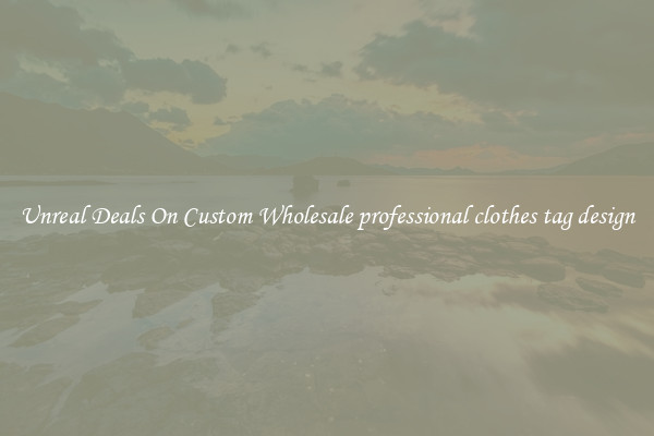 Unreal Deals On Custom Wholesale professional clothes tag design