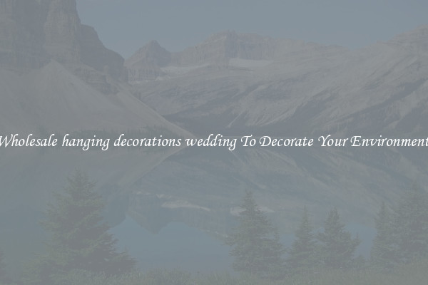 Wholesale hanging decorations wedding To Decorate Your Environment 