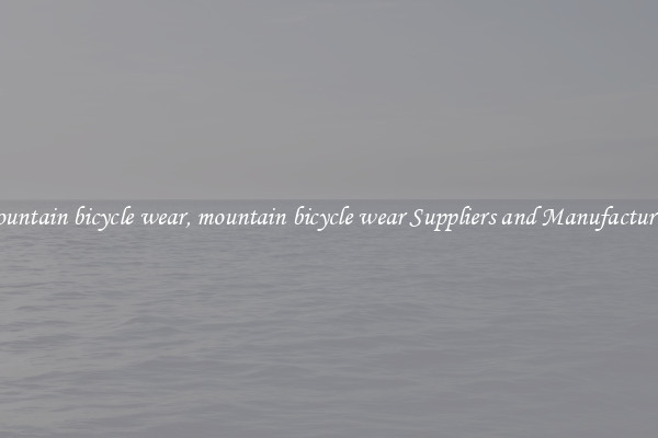 mountain bicycle wear, mountain bicycle wear Suppliers and Manufacturers
