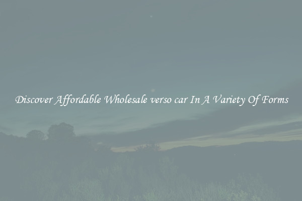 Discover Affordable Wholesale verso car In A Variety Of Forms