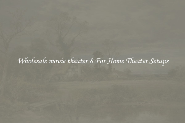 Wholesale movie theater 8 For Home Theater Setups