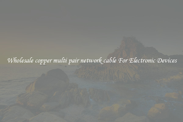 Wholesale copper multi pair network cable For Electronic Devices