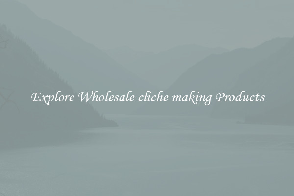 Explore Wholesale cliche making Products