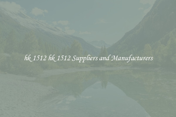 hk 1512 hk 1512 Suppliers and Manufacturers