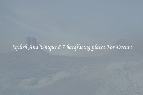 Stylish And Unique 8 7 hardfacing plates For Events