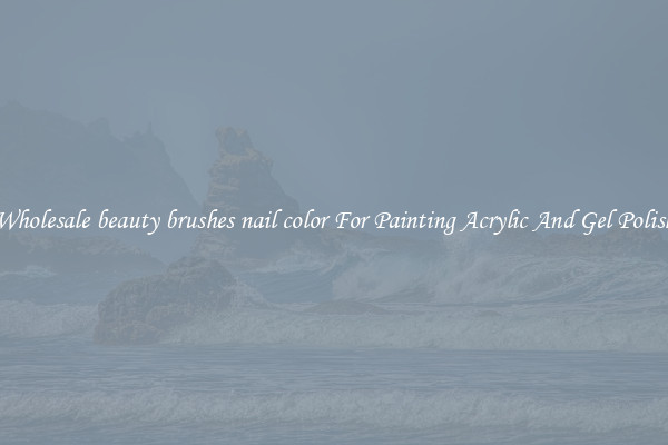 Wholesale beauty brushes nail color For Painting Acrylic And Gel Polish